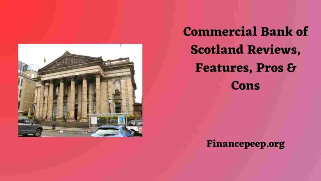 Commercial Bank of Scotland Reviews, Features, Pros & Cons - Finance Peep